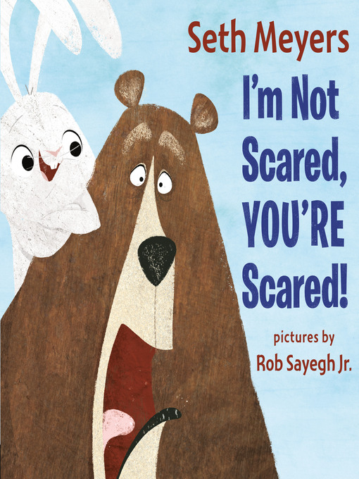 Title details for I'm Not Scared, You're Scared by Seth Meyers - Wait list